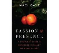 Passion and Presence by Maci Daye Maci Daye (Auteur)