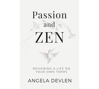 Passion and Zen: Designing a Life on Your Own Terms