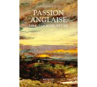 Passion anglaise - Lire, voyager, rêver - Christine Jordis - Bouquins Editions - broché - Essai