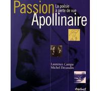 Passion Apollinaire - La Poésie À Perte De Vue
