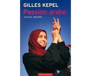 Passion arabe Gilles Kepel (Auteur)