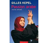 Passion arabe Journal, 2011-2013 - Gilles Kepel - Gallimard - broché - Essai