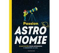 Passion Astronomie - 35 Activités Pour Apprendre À Observer Le Ciel