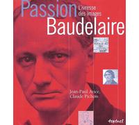 Passion Baudelaire - L'ivresse Des Images