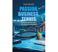 Passion, business, tennis - 35 ans au cœur du tennis, des marques et des joueurs