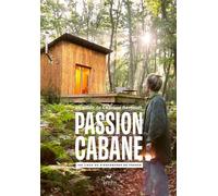 Passion cabane - 100 lieux où s'encabaner en France - Charline Gerbault - Elytis Eds - broché - Guide