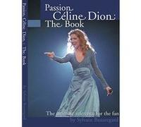 Passion Celine Dion the Book Sylvain Beauregard (Auteur)