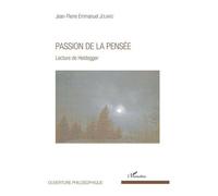 Passion De La Pensée - Lecture De Heidegger