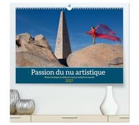 Passion du nu artistique (Calendrier mural haut de gamme 2027 DIN A2 vertical), CALVENDO calendrier mensuel: Photos érotiques de différents beaux endroits du monde