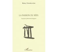 Passion du reel - Esquisses phénoménologiques - Rémi Paindavoine - L'harmattan - Livre