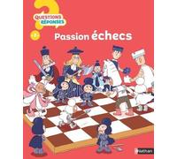 Passion échecs – Questions/Réponses : documentaire pour découvrir les échecs dès 7 ans – Nathan