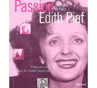 Passion Edith Piaf : La Môme de Paris