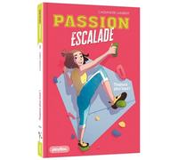 Passion escalade - Toujours plus haut ! - Tome 1 - Cassandre Lambert - Play Bac Eds - Poche - Roman junior