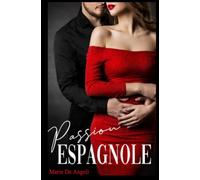 PASSION ESPAGNOLE: Deux hommes, une femme... Une romance aux couleurs de l'Espagne.