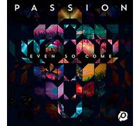 Passion - Even So Come [Import]