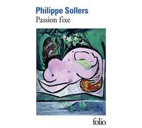 Philippe Sollers – Passion fixe – Roman – Poche