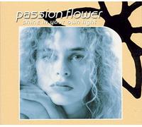 Passion Flower - Shine in Your Own Light [Import]