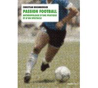 Passion football. Anthropologie d'une pratique et d'un spectacle