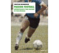 Passion football. Anthropologie d'une pratique et d'un spectacle - Christian Bromberger - Creaphis - Poche - Essai
