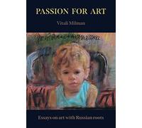 Passion For Art: Essays On Art With Russian Roots