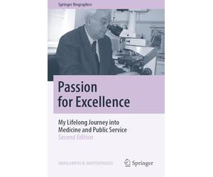 Passion for Excellence: My Lifelong Journey into Medicine and Public Service