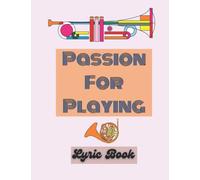 Passion For Playing: Lyrics Book With Manuscript: Perfect For Any Musician Or Songwriter
