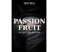 PASSION FRUIT: SEI TU IL MIO PECCATO