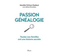 Passion Généalogie - Toutes Nos Familles Ont Une Histoire Secrète