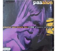 Passion - Gigolos Get Lonely Too/Gotta Be The Bomb