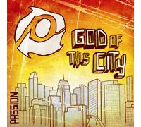 Passion Band - Passion: God of This City