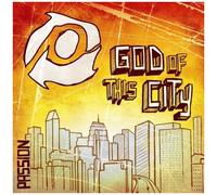 Passion: God Of This City