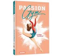 Passion Gym - Le stage de ma vie - Tome 1 BAUSSIER-S+MARIE RENAUD (Auteur)