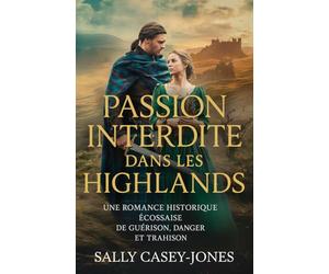 Passion Interdite dans les Highlands: Une Romance Historique Écossaise de Guérison, Danger et Trahison