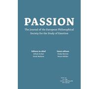 Passion: Journal of the European Philosophical Society for the Study of Emotion: Volume 3, Issues 1-2 (2025)