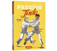 Passion judo - L'honneur du dojo - Tome 3 Aymeric Jeanson (Auteur), Jean-Mathias Xavier (Illustration)