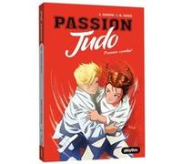 Passion Judo - Premier combat - Tome 1 Aymeric Jeanson (Auteur), Jean-Mathias Xavier (Illustration)