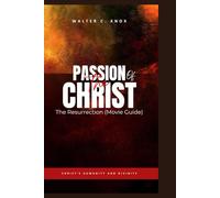Passion of the Christ the resurrection movie guide: Christ's Humanity and Divinity