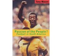 Passion of the People? Football in South America, Critical Studies in Latin American and Iberian Culture Tony Mason (Auteur)