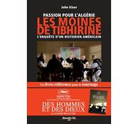 Passion pour l'Algérie, les moines de Tibhirine (Prix des libraires Siloë 2006). L'enquête d'un historien américain