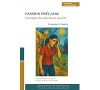 Passion précaire: Sociologie des éducateurs sportifs