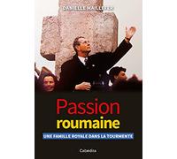 Passion roumaine : Une famille royale dans la tourmente