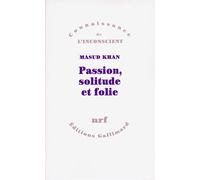 Passion, solitude et folie - - Masud Khan - Gallimard - Livre