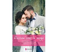 Passion sous la neige: Un diamant pour Noël - Un amour scintillant - Mariage en hiver