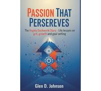 Passion That Perseveres: The Angela Duckworth Story - Life Lessons on Grit, Growth, and Goal-Setting