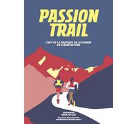 Passion trail: L'art et la pratique de la course en pleine nature