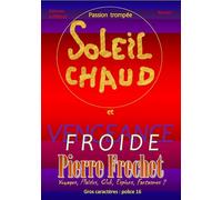 PASSION TROMPEE, SOLEIL CHAUD ET FROIDE VENGEANCE: Comment et pourquoi vivre sous l'influence d'un système bien rôdé et si sympathique en tout point