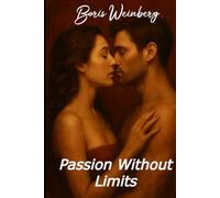 Passion Without Limits: Sensual, raw and revealing, including erotic scenes and descriptions. But also moments of jealousy, truth and deep intimacy.