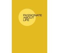 Passionate about life: a Blank Notebook, for Writing, Drawing, Note-taking and Journaling, for Teens, Men and Women, for work