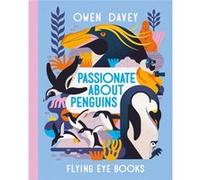 Passionate About Penguins by Owen Davey Owen Davey (Auteur)