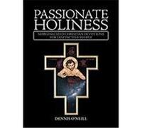 Passionate Holiness: Marginalized Christian Devotions for Distinctive Peoples Dennis O'Neill, O'Neill (Auteur)